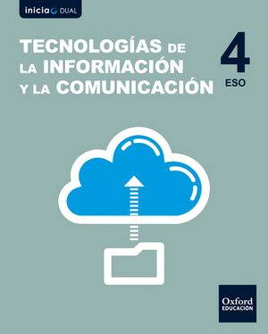 Inicia Dual Tecnologías de la Información y la Comunicación 4. º eso. Libro del a