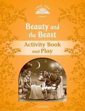 Classic Tales Level 5 Beauty And The Beast: Activity Book 2Ed