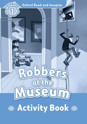 Oxford Read & Imagine 1 Robbers At The Museum Activity Book