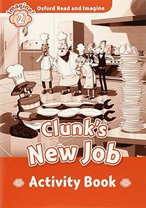 Oxford Read And Imagine 2 Clunks New Job Activity Book