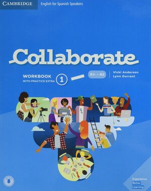 COLLABORATE ENGLISH FOR SPANISH SPEAKERS. WORKBOOK WITH PRACTICE EXTRA AND COLLABORATION PLUS. LEVEL 1