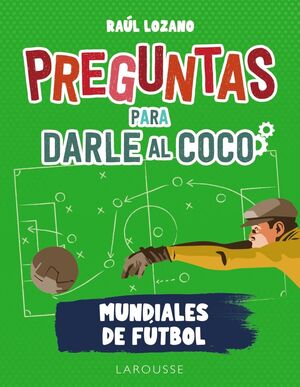 Preguntas para Darle Al Coco : Mundiales de Fútbol