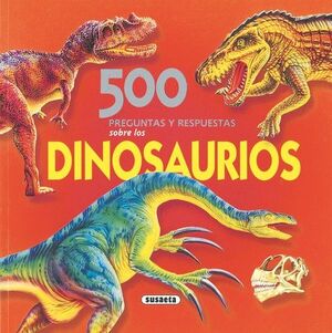 500 Preguntas y Respuestas Sobre los Dinosaurios