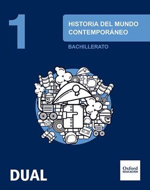 Historia del Mundo Contemporáneo 1. º Bachillerato Inicia Dual. Libro del Alumno