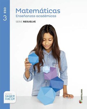 Matemáticas Enseñanzas Académicas Serie Resuelve 3Eso Saber Hacer Santillana