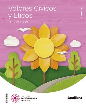 Valores Cívicos y Éticos, Tercer Ciclo, 5º-6º Primaria, Proyecto Construyendo Mundos