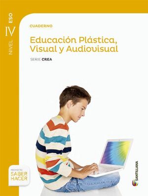 Cuaderno Educacion Plastica Visual y Audiovisual Serie Crea Nivel Iv eso Saber H