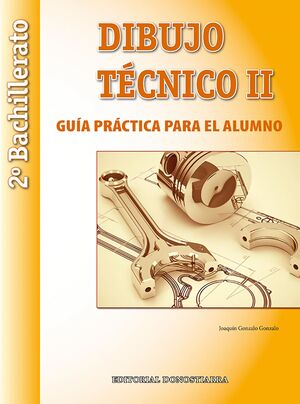 Dibujo Técnico Ii : 2 Bachillerato. Guía Práctica para el Alumno